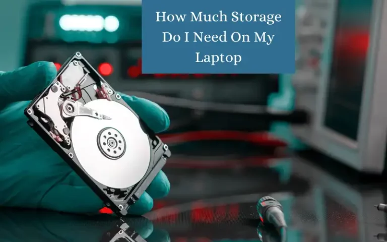 How Much Storage Do I Need On My Laptop